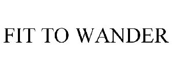 FIT TO WANDER