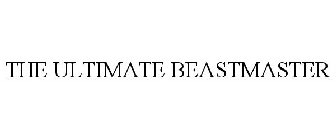 THE ULTIMATE BEASTMASTER