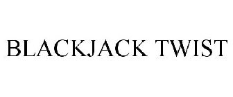 BLACKJACK TWIST