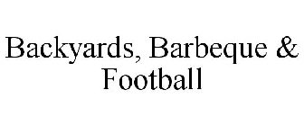 BACKYARDS, BARBEQUE & FOOTBALL