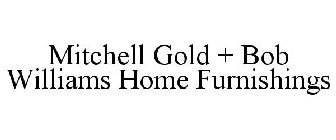 MITCHELL GOLD + BOB WILLIAMS HOME FURNISHINGS