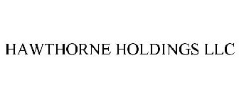 HAWTHORNE HOLDINGS LLC