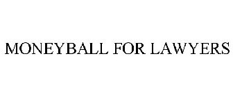 MONEYBALL FOR LAWYERS