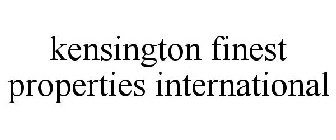 KENSINGTON FINEST PROPERTIES INTERNATIONAL