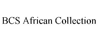BCS AFRICAN COLLECTION