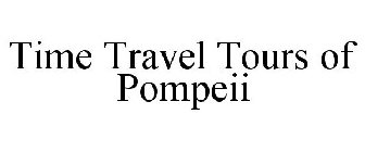 TIME TRAVEL TOURS OF POMPEII
