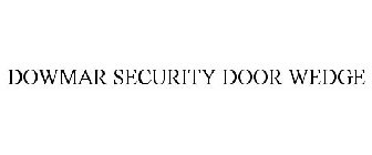 DOWMAR SECURITY DOOR WEDGE