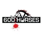 600 HORSES
