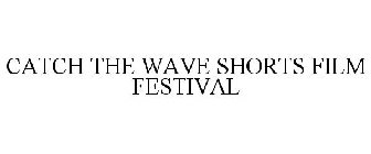CATCH THE WAVE SHORTS FILM FESTIVAL