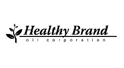 HEALTHY BRAND OIL CORPORATION