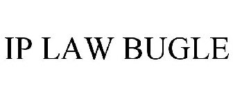 IP LAW BUGLE