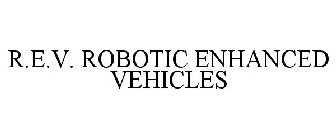 R.E.V. ROBOTIC ENHANCED VEHICLES