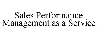 SALES PERFORMANCE MANAGEMENT AS A SERVICE