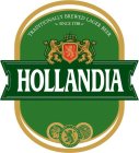 HOLLANDIA TRADITIONALLY BREWED LAGER BEER SINCE 1758 PREMIUM QUALITY BEER SINCE 1758 SELECTED QUALITY GRAINS FINEST QUALITY HOPS