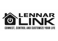 LENNAR LINK CONNECT, CONTROL AND CUSTOMIZE YOUR LIFE