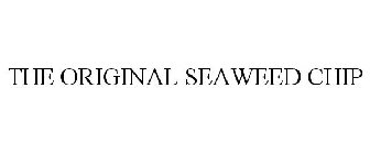 THE ORIGINAL SEAWEED CHIP