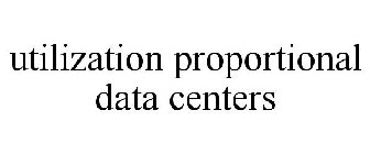 UTILIZATION PROPORTIONAL DATA CENTERS