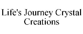 LIFE'S JOURNEY CRYSTAL CREATIONS