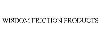 WISDOM FRICTION PRODUCTS