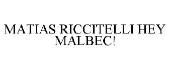 HEY MALBEC! MATIAS RICCITELLI