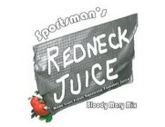 SPORTSMAN'S REDNECK JUICE MADE FROM FRESH SQUEEZED TOMATER JUICE BLOODY MARY MIX