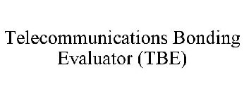 TELECOMMUNICATIONS BONDING EVALUATOR (TBE)