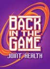 BACK IN THE GAME JOINT HEALTH