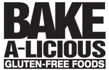 BAKE A-LICIOUS GLUTEN-FREE FOODS