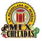 LA MICHELADA DE MEXICO MEX CHELADAS