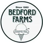 BEDFORD FARMS SINCE 1880 HOMEMADE STYLE GOURMET ICE CREAM