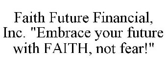 FAITH FUTURE FINANCIAL, INC. 