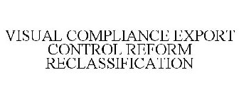 VISUAL COMPLIANCE EXPORT CONTROL REFORM RECLASSIFICATION