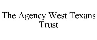 THE AGENCY WEST TEXANS TRUST