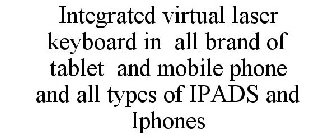 INTEGRATED VIRTUAL LASER KEYBOARD IN ALL BRAND OF TABLET AND MOBILE PHONE AND ALL TYPES OF IPADS AND IPHONES