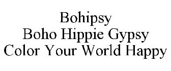 BOHIPSY BOHO HIPPIE GYPSY COLOR YOUR WORLD HAPPY