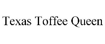 TEXAS TOFFEE QUEEN