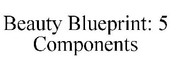 BEAUTY BLUEPRINT: 5 COMPONENTS