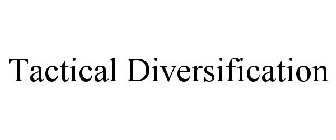 TACTICAL DIVERSIFICATION