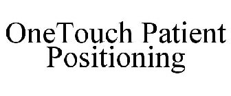 ONETOUCH PATIENT POSITIONING