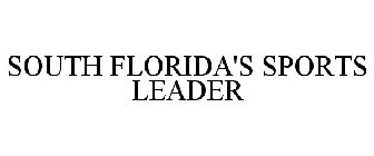 SOUTH FLORIDA'S SPORTS LEADER