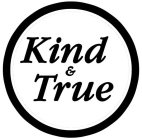 KIND & TRUE