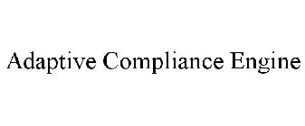 ADAPTIVE COMPLIANCE ENGINE
