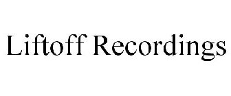 LIFTOFF RECORDINGS