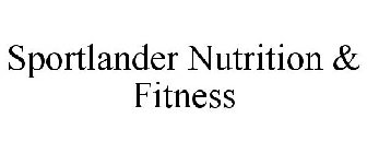 SPORTLANDER NUTRITION & FITNESS