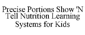 PRECISE PORTIONS SHOW N' TELL NUTRITION LEARNING SYSTEMS FOR KIDS
