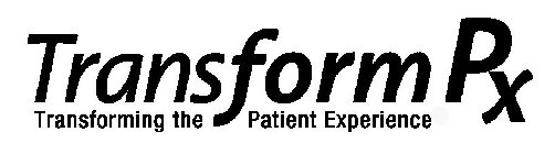 TRANSFORMPX TRANSFORMING THE PATIENT EXPERIENCE