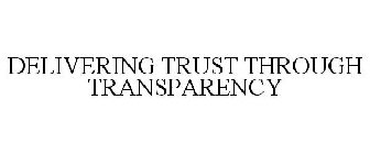 DELIVERING TRUST THROUGH TRANSPARENCY