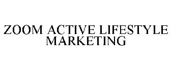 ZOOM ACTIVE LIFESTYLE MARKETING