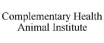 COMPLEMENTARY HEALTH ANIMAL INSTITUTE