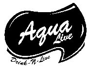 AQUA LIVE DRINK-N-LIVE